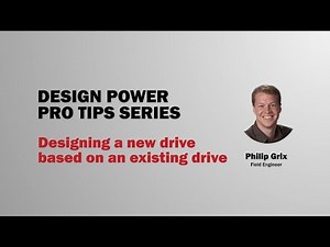 How to Design a New Drive Based on an Existing Drive | Design Power™ Pro Tips Series