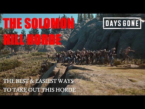 Days Gone - THE SOLOMON HILL HORDE, The Best & Easiest Ways To Take Out This Horde.