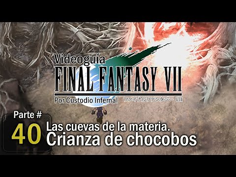 Guía Final Fantasy VII | Parte 40: Las cuevas de la materia. Crianza de chocobos [CHOCOBO DORADO]