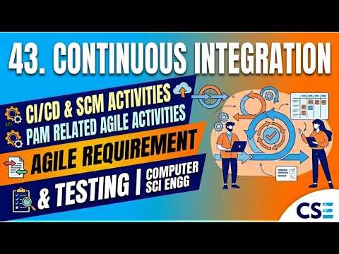 43. Continuous Integration | SCM - Related Agile Activities | Agile Technology | Computer Sci Engg