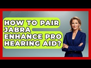 How To Pair Jabra Enhance Pro Hearing Aid? - Ear Nose Throat Expert