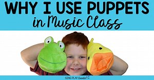 Why I Use Puppets in Music Class - Sing Play Create