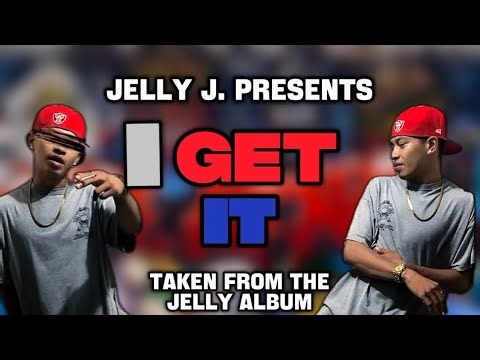 I GET IT (OLV) - JELLYJAM