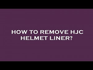 How to remove hjc helmet liner?