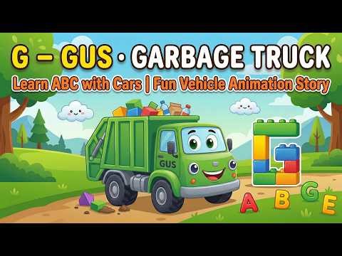 G — Gus · Garbage Truck || Learn ABC with Cars | Fun Vehicle Animation Story