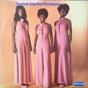 The Flirtations - Sounds Like The Flirtations