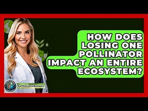 How Does Losing One Pollinator Impact An Entire Ecosystem? - Earth Science Answers