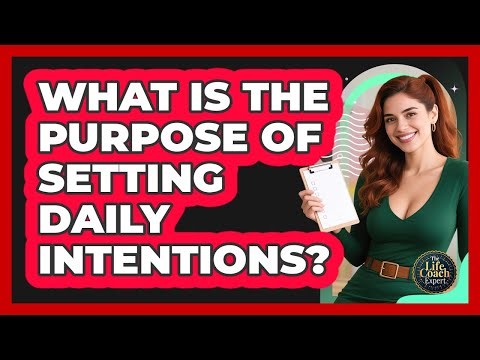 What Is The Purpose Of Setting Daily Intentions?