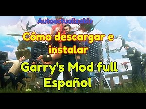 Como descargar e instalar Garry´s Mod FULL AutoActualizable [MEGA] [Última versión]