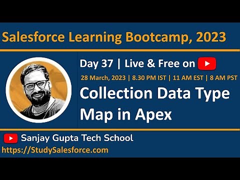 Day 37 | Salesforce Bootcamp 2023 | Collection Data Type Map in Apex | Learn Live with Sanjay Gupta