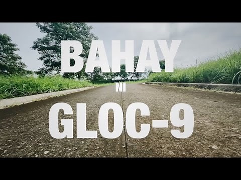 Gloc-9 - BAHAY NI GLOC-9 (Official Music Video)