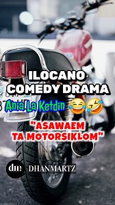 139K views · 1.7K reactions | Ania La Ketdin "Asawaem ta Motorsiklom" ILOCANO COMEDY DRAMA Pagkakatawaan #dhanmartz #danzilocano #ilocanopagkakatawaan #ilocanocomedydrama | Dante Martinez | Facebook