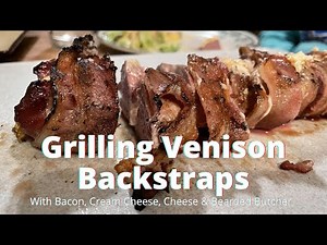 Grilling Venison Backstraps Stuffed with Cream Cheese and Wrapped with Bacon