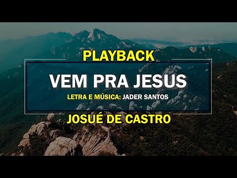 VEM PRA JESUS (PLAYBACK COM LETRA) - VÍDEO OFICIAL | Josué de Castro