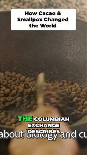 The Columbian Exchange: How Cacao and Disease Reshaped History