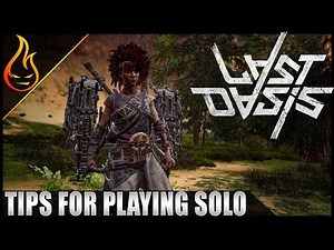 Tips For Playing Solo Last Oasis