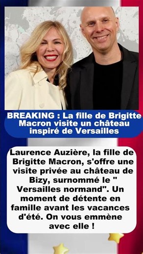BREAKING : La fille de Brigitte Macron visite un château inspiré de Versailles | #LaurenceAuzière
