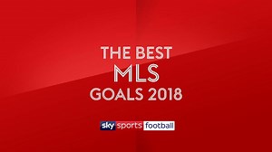 Best MLS goals of 2018