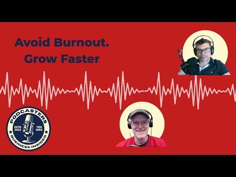 How to Start Grow and Avoid Burnout as a Podcaster