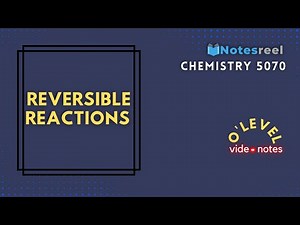 Reversible Reaction | O Level Notes Chemistry 5070