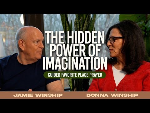 The Hidden Power of Imagination + Guided "Favorite Place" Prayer