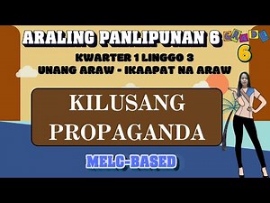 GRADE 6 ARALING PANLIPUNAN 6 QUARTER 1 WEEK 3 // KILUSANG PROPAGANDA