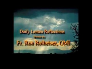 Daily Lenten Reflection for March 7, 2025 Written by Fr. Ron Rolheiser, OMI