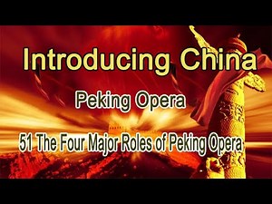Introducing China Peking Opera 51 The Four Major Roles of Peking Opera