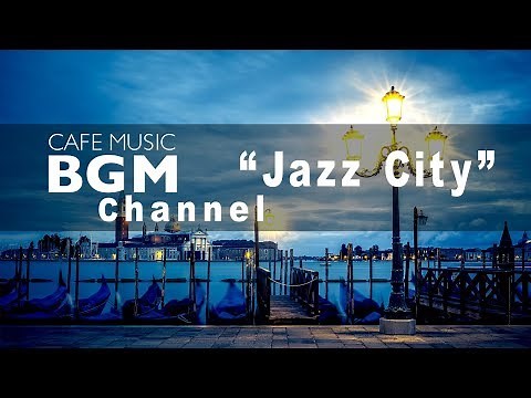 Cafe Music BGM channel - NEW SONGS "Jazz City"