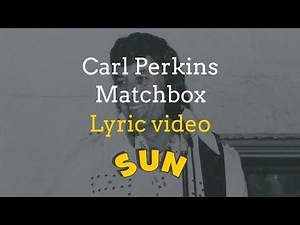 Carl Perkins - Matchbox with lyrics