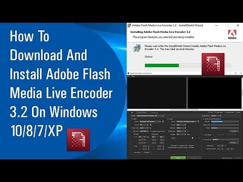 ✅ How To Download And Install Adobe Flash Media Live Encoder 3.2 On Windows 10/8/7/XP (August 2020)