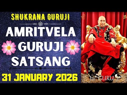 GURUJI AMRITVELA ||31 JANUARY 2026 ||SATURDAY🙏JAI GURU JI🙏 SHUKRANA GURUJI |GURUJI PARIVAAR LOVERS