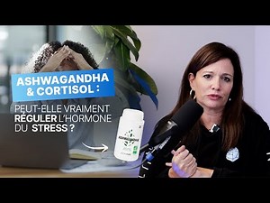 Ashwagandha & cortisol : peut-elle vraiment réguler l’hormone du stress ?
