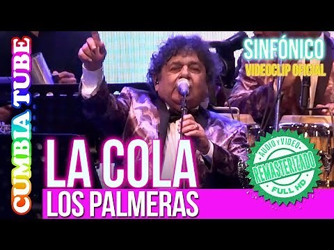 Los Palmeras - La Cola | Sinfónico | Audio y Video Remasterizado Full HD | Cumbia Tube