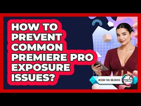 How to prevent common Premiere Pro exposure issues?