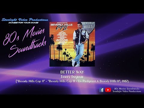 Better Way - James Ingram ("Beverly Hills Cop II", 1987)