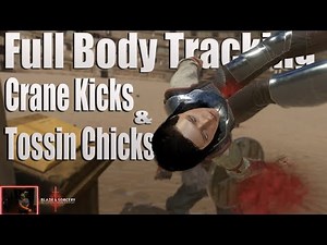Crane Kicks and Tossin Chicks Full Body Tracking Blade and Sorcery VR