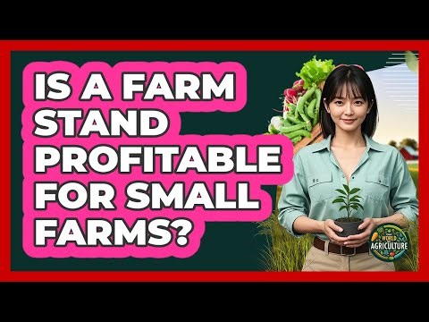 Is A Farm Stand Profitable For Small Farms? - The World of Agriculture