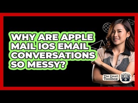 Why Are Apple Mail iOS Email Conversations So Messy? - TheEmailToolbox.com