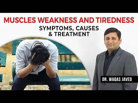 Muscle Weakness and Tiredness | Symptoms, Causes, and Treatment | Dr. Waqas Javed