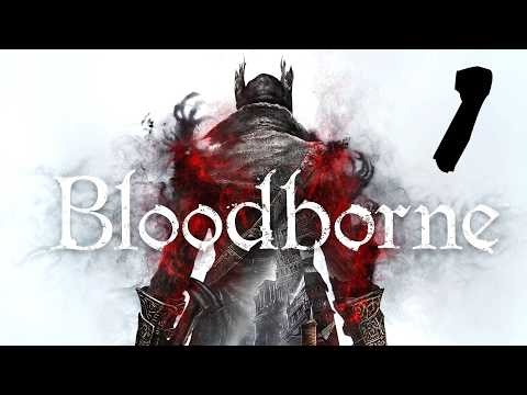 Bloodborne Full Playthrough & Guides - Day 1