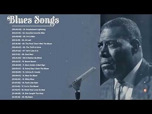 Top Blues Songs Playlist - The Top 20 Greatest Blues Songs Of All Time