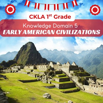 CKLA Grade 1 - Knowledge Domain 5: Early American Civilizations Lesson Slides