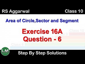 Area of Circle, Sector and Segment | Class 10 Exercise 16A Question 6 | RS Aggarwal | Learn Maths