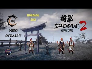 SHOGUN 2 TW MORNING SUN MOD - MING DYNASTY SPOTLIGHT - PC 2022 GAME PLAY