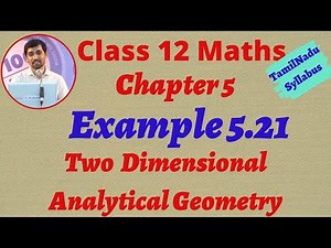 Tamilnadu New syllabus Class 12 Maths | Example 5.21 | Two Dimensional Analytical Geometry-II