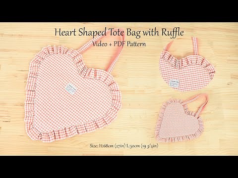 How to sew a Fully Lined Heart Shaped Tote Bag With a Ruffle - DIY Sewing Tutorial and PDF Pattern