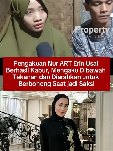 Nur, yang masih bekerja sebagai ART di rumah Erin, membagikan pengakuan mengejutkan usai berhasil kabur dari lingkungan tempat ia bekerja. Dalam keterangannya, Nur mengaku selama ini berada di bawah tekanan dan merasa tidak bebas menyampaikan apa yang sebenarnya terjadi. Tak hanya itu, Nur juga menuding dirinya pernah diarahkan untuk memberikan keterangan tertentu saat menjadi saksi dalam perkara yang melibatkan Erin dan Hera. Pengakuan tersebut langsung menyita perhatian publik dan memicu berba