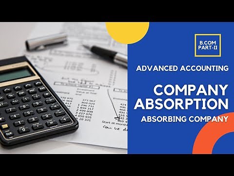 Company - Absorption: Entries in the Books of Absorbing Company (Advanced Accounting - ADC/B.Com)