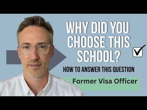 Visa Interview Questions - "Why did you choose this school?" - Former Visa Officer